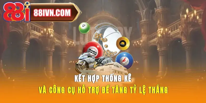 Kết hợp thống kê và công cụ hỗ trợ để tăng tỷ lệ thắng