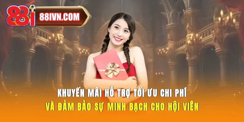 Khuyến mãi hỗ trợ tối ưu chi phí và đảm bảo sự minh bạch cho hội viên
